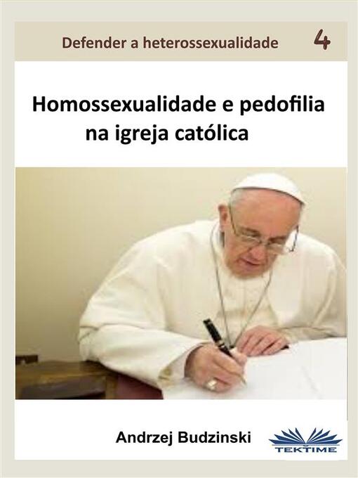 Title details for Homossexualidade E Pedofilia Na Igreja Católica by Andrzej Stanislaw Budzinski - Available